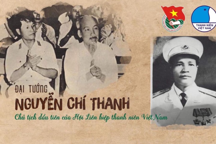 Kỷ niệm 105 năm Ngày sinh Đại tướng Nguyễn Chí Thanh - Chủ tịch đầu tiên của Hội Liên hiệp Thanh niên Việt Nam