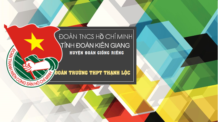 Đại Hội Đoàn Trường THCS-THPT Thạnh Lộc Thành công tốt đẹp