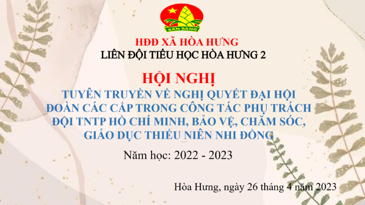 Liên đội Trường Tiểu học Hòa Hưng 2 tổ chức tuyên truyền học tập Nghị quyết Đại hội Đoàn toàn quốc lần thứ XII, nhiệm kỳ 2022-2027 cho học sinh